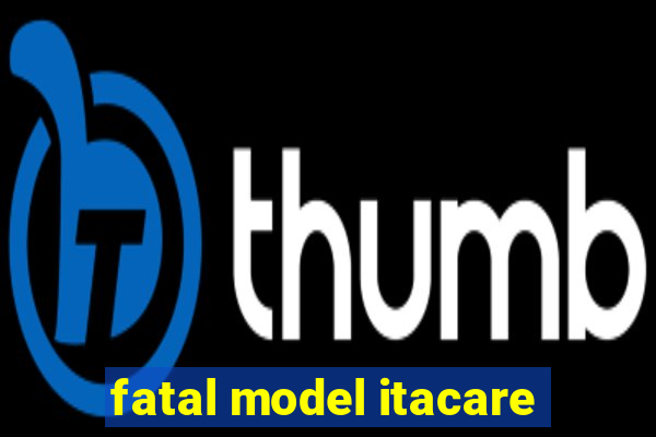 fatal model itacare